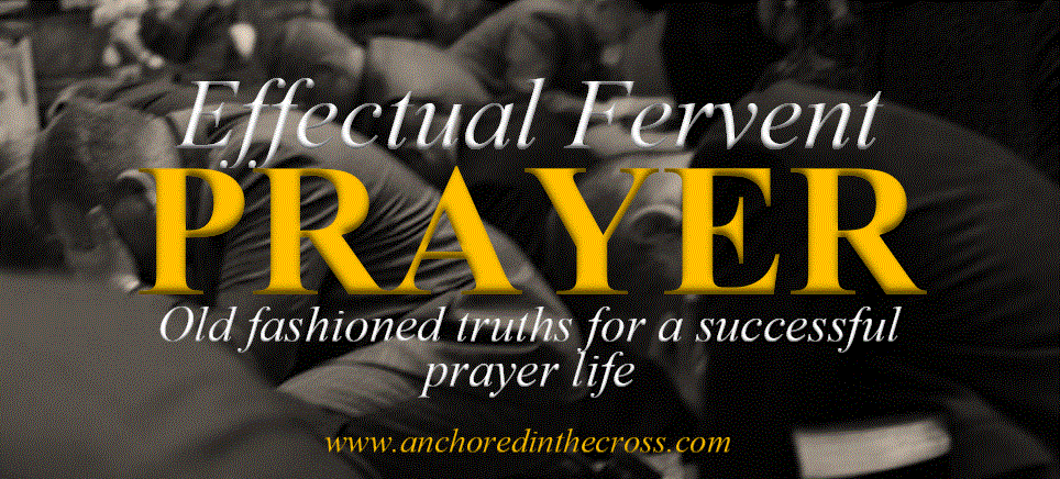 Effectual Fervent Prayer – Old Fashioned truths for a Successful Prayer&nbsp;Life