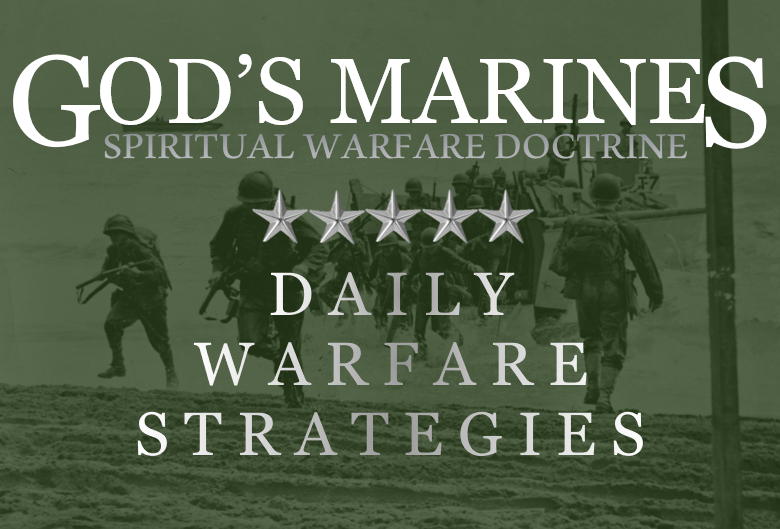 GOD’S MARINES – Daily Warfare Strategies:  A New Spiritual Warfare Series Coming&nbsp;Soon